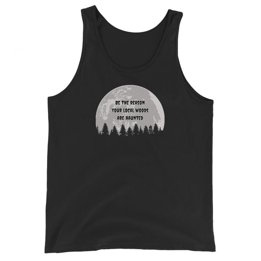 Be the Reason Your Local Woods Are Haunted Men's Tank Top